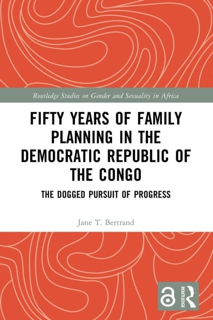 Fifty Years of Family Planning in the Democratic Republic of the Congo - Jane T. Bertrand