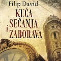 Cover-Bild zum Titel 'Kuca secanja i zaborava' von 'Filip David'