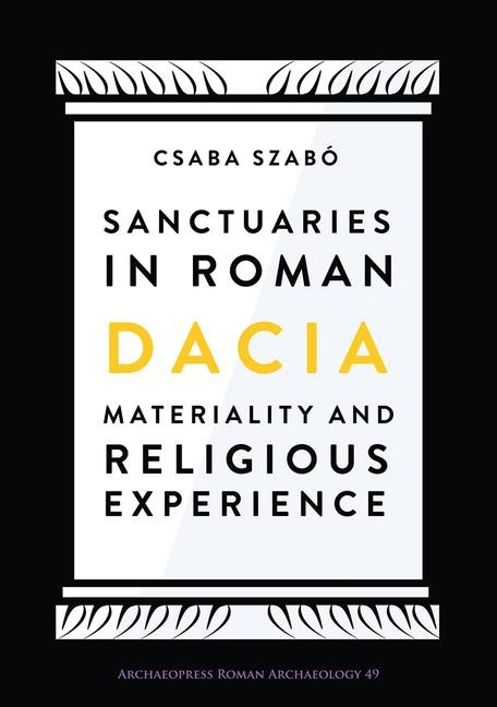 Sanctuaries in Roman Dacia - Csaba Szabo