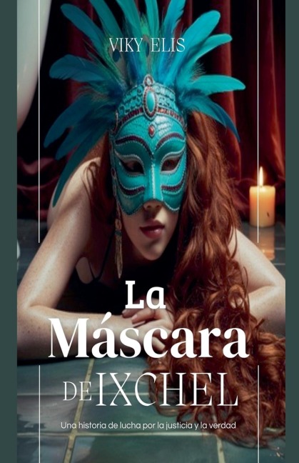 La Máscara de Ixchel - Viky Elis