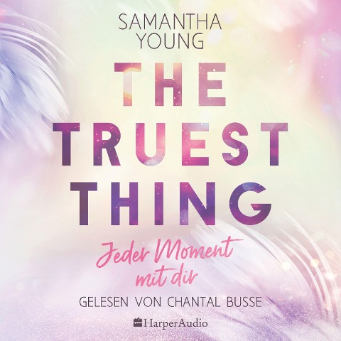 The Truest Thing - Jeder Moment mit dir (ungekürzt) - Samantha Young