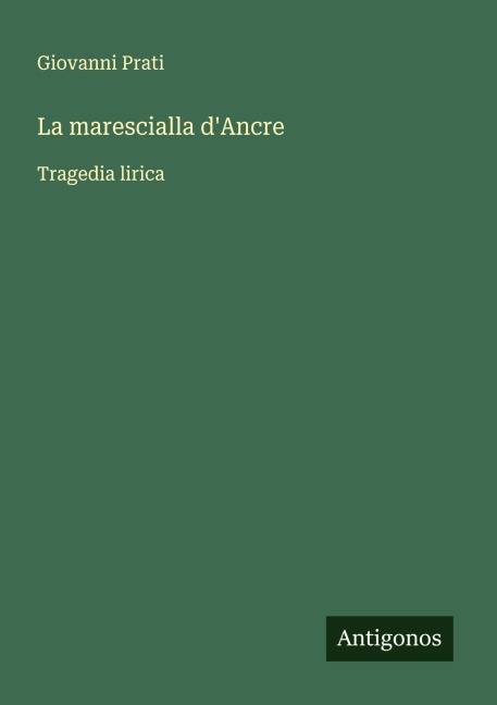 La marescialla d'Ancre - Giovanni Prati