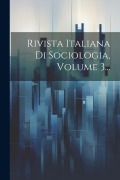 Rivista Italiana Di Sociologia, Volume 3... - Anonymous