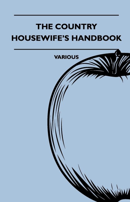 The Country Housewife's Handbook - Various