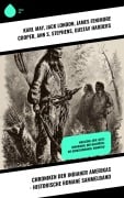 Cover-Bild zum Titel 'Chroniken der Indianer Amerikas - Historische Romane Sammelband' von 'Karl May, Jack London, James Fenimore Cooper, Ann S. Stephens, Gustav Harders'