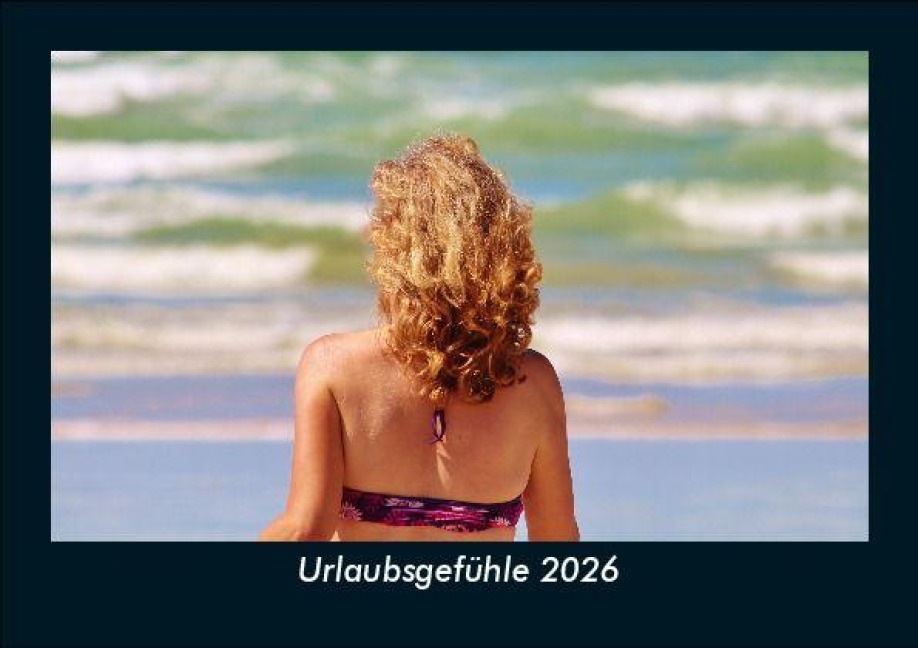 Urlaubsgefühle 2026 Fotokalender DIN A5 - Tobias Becker