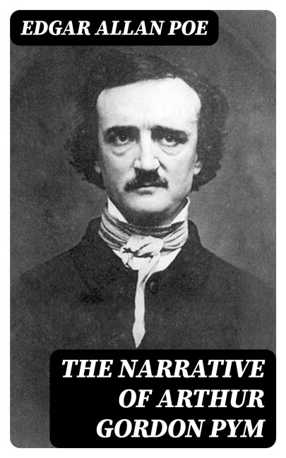 The Narrative of Arthur Gordon Pym - Edgar Allan Poe