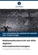 Cover-Bild zum Titel 'Mathematikunterricht mit Hilfe digitaler Informationstechnologien' von 'Vera Encarnação Jordan de Aguiar, Alex Paubel Junger'