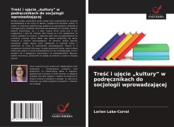 Cover-Bild zum Titel 'Tre¿¿ i uj¿cie "kultury" w podr¿cznikach do socjologii wprowadzaj¿cej' von 'Lorien Lake-Corral'