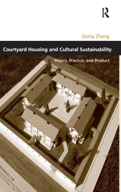 Courtyard Housing and Cultural Sustainability - Donia Zhang
