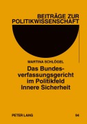 Das Bundesverfassungsgericht im Politikfeld Innere Sicherheit - Martina Schlögel
