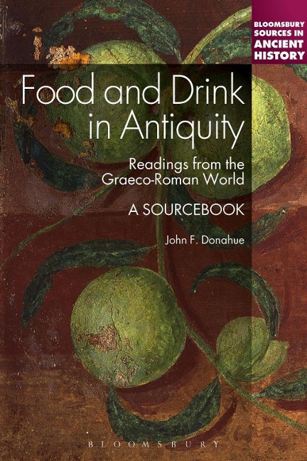 Food and Drink in Antiquity: A Sourcebook - John F. Donahue