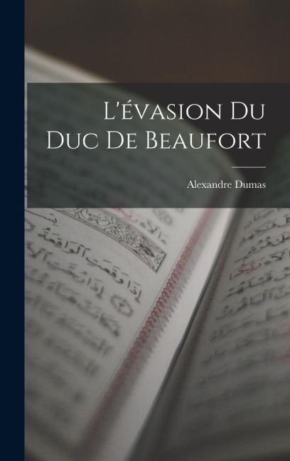 L'évasion du duc de Beaufort - Alexandre Dumas