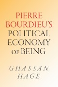 Cover-Bild zum Titel 'Pierre Bourdieu's Political Economy of Being' von 'Ghassan Hage'