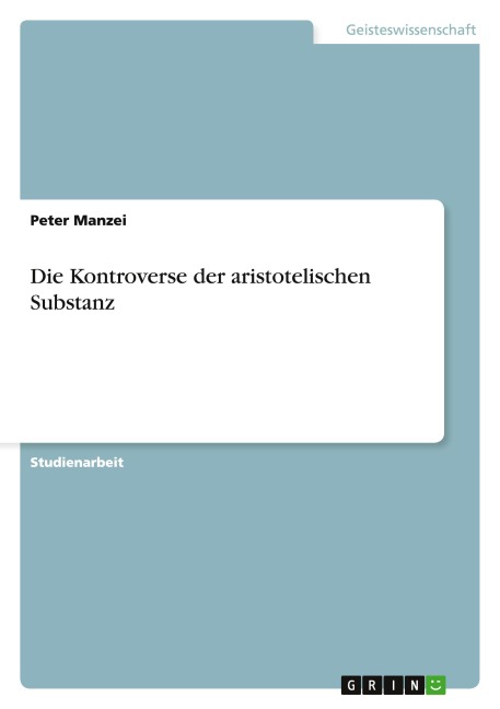 Die Kontroverse der aristotelischen Substanz - Peter Manzei