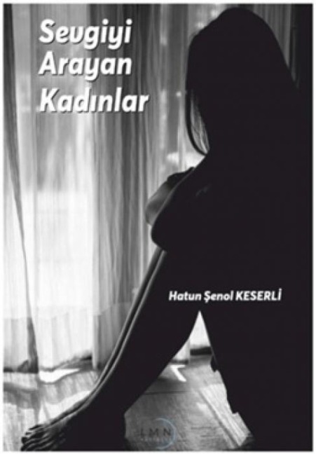 Sevgiyi Arayan Kadinlar - Hatun senol Keserli