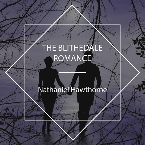 The Blithedale Romance - Nathaniel Hawthorne