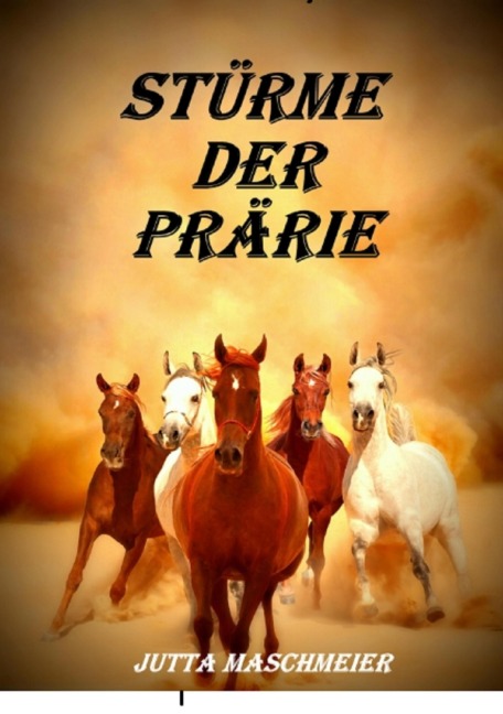Stürme der Prärie - Jutta Maschmeier