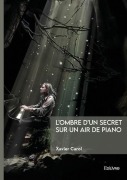 Cover-Bild zum Titel 'L'ombre d'un secret sur un air de piano' von 'Xavier Carol'