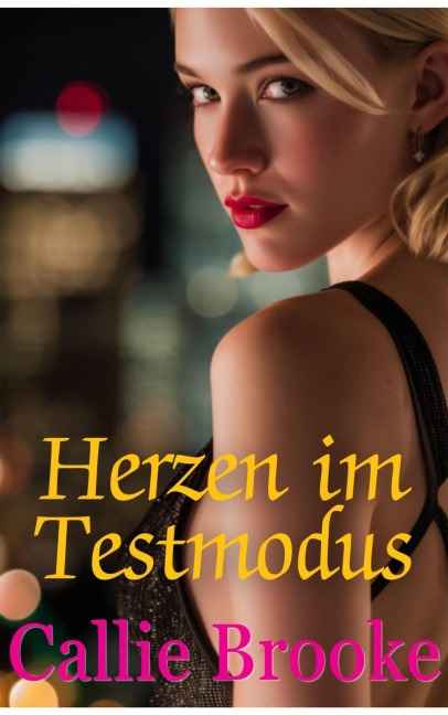 Herzen im Testmodus - Callie Brooke