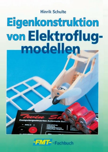 Eigenkonstruktion von Elektroflugmodellen - Hinrik Schulte