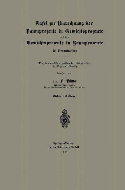 Tafel zur Umrechnung der Raumprozente in Gewichtsprozente und der Gewichtsprozente in Raumprozente bei Branntweinen - Fritz Plato