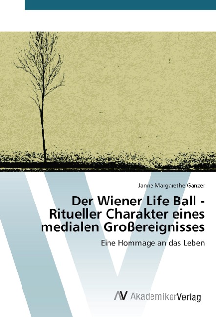 Der Wiener Life Ball - Ritueller Charakter eines medialen Großereignisses - Janne Margarethe Ganzer