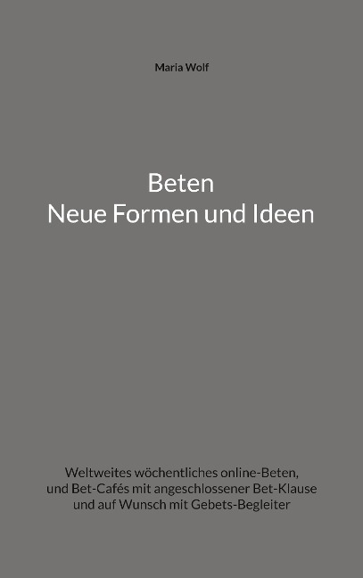 Beten - Neue Formen und Ideen - Maria Wolf
