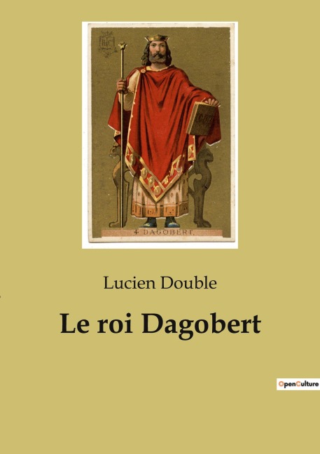 Le roi Dagobert - Lucien Double