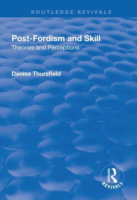 Post-Fordism and Skill - Denise Thursfield