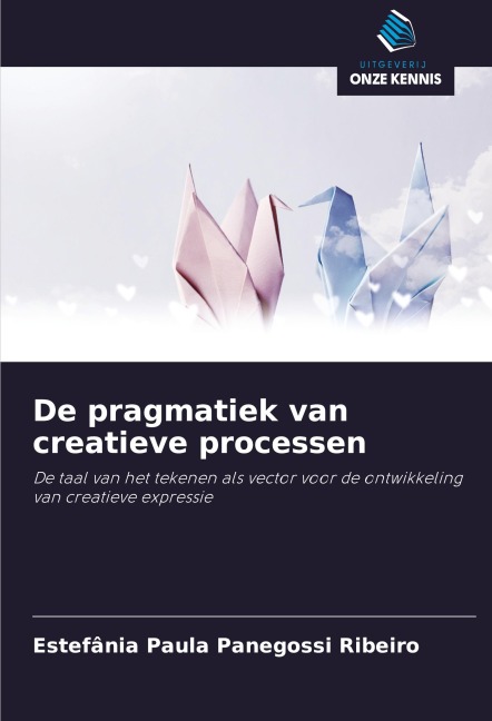 De pragmatiek van creatieve processen - Estefânia Paula Panegossi Ribeiro
