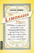 Cover-Bild zum Titel 'Der Limonadenmann oder Die wundersame Geschichte eines Goldschmieds, der der Frau, die er liebte, das Leben retten wollte und dabei die Limonade erfand' von 'Günther Thömmes'