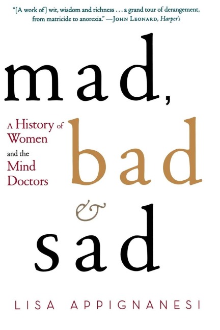 Mad, Bad, and Sad - Lisa Appignanesi