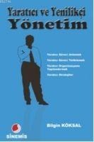 Yaratici ve Yenilikci Yönetim - Bilgin Köksal