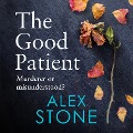 Cover-Bild zum Titel 'The Good Patient' von 'Alex Stone'