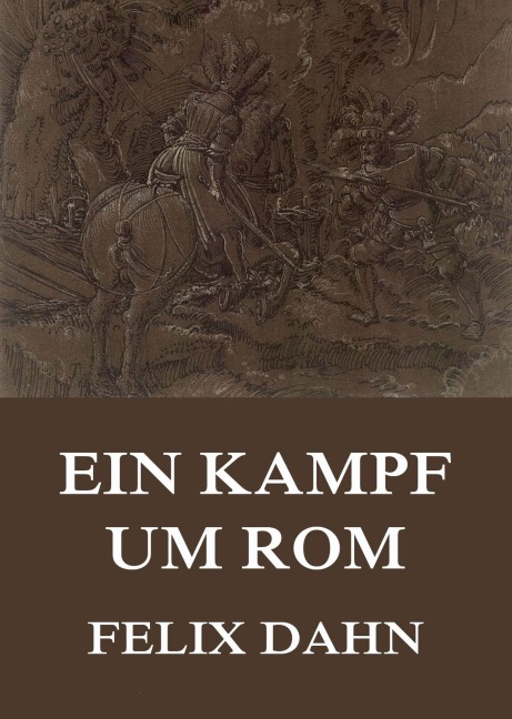 Ein Kampf um Rom - Felix Dahn