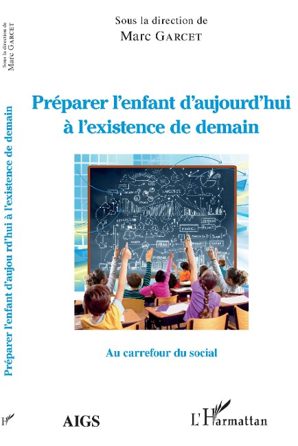 Préparer l'enfant d'aujourd'hui à l'existance de demain - Marc Garcet
