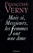 Mais si, messieurs, les femmes ont une âme - Françoise Verny