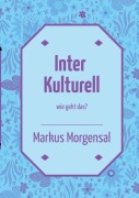 Cover-Bild zum Titel 'Interkulturell' von 'Markus Morgensal'