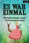 Cover-Bild zum Titel 'Es war einmal - Brüderchen und Schwesterchen' von 'Gebrüder Grimm'