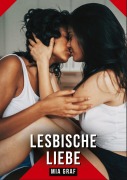 Cover-Bild zum Titel 'Lesbische Liebe' von 'Mia Graf'