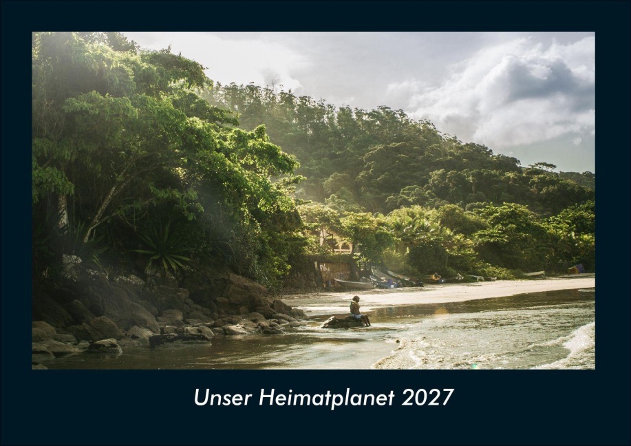 Unser Heimatplanet 2027 Fotokalender DIN A4 - Tobias Schmitt, Kevin Heber