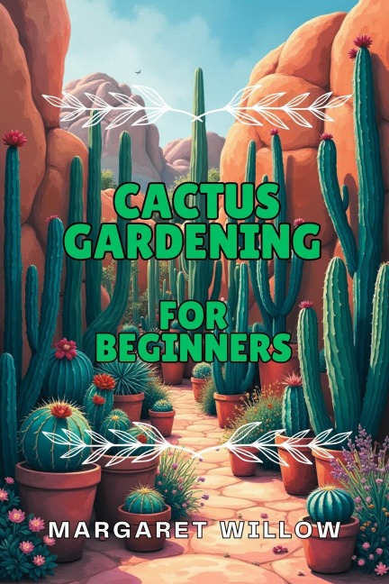 Cactus Gardening For Beginners - Margaret Willow