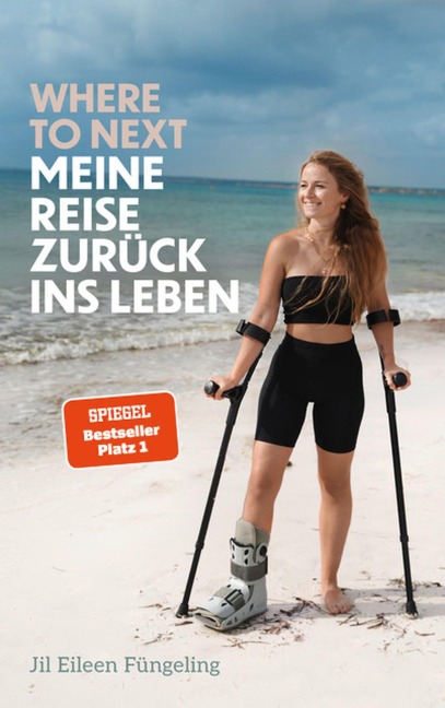 Where to Next. Meine Reise zurück ins Leben - Jil Eileen Füngeling