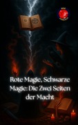 Cover-Bild zum Titel 'Rote Magie, Schwarze Magie: Die Zwei Seiten der Macht (Die Bücher des geheimen Zirkels)' von 'Alina Rubi'