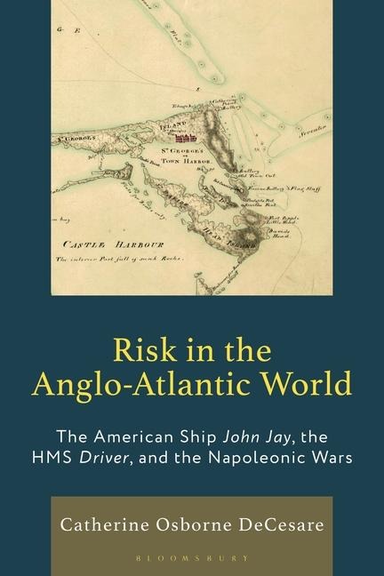 Risk in the Anglo-Atlantic World - Catherine Osborne Decesare