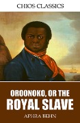 Cover-Bild zum Titel 'Oroonoko, or, the Royal Slave' von 'Aphra Behn'