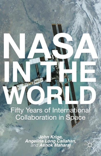 NASA in the World - John Krige, Ashok Maharaj, Angela Long Callahan