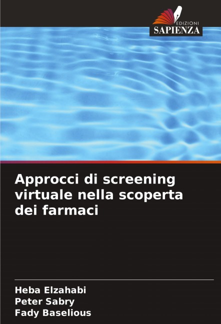 Approcci di screening virtuale nella scoperta dei farmaci - Heba Elzahabi, Peter Sabry, Fady Baselious