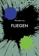 Cover-Bild zum Titel 'Fliegen' von 'Thorsten Lux'